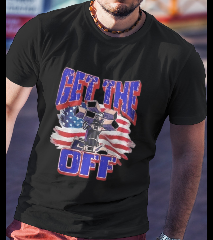 Get The Off Distressed American Flag Surveillance Camera Turret T-Shirt