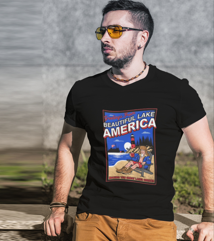 Greetings From Beautiful Lake America Uncle Sam Adirondack Chair Beach Lighthouse Making The Great Lakes Greater T-Shirt