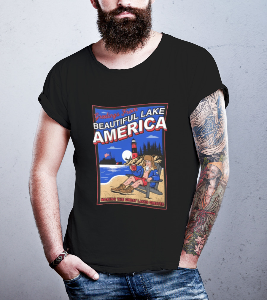 Greetings From Beautiful Lake America Uncle Sam Adirondack Chair Beach Lighthouse Making The Great Lakes Greater T-Shirt