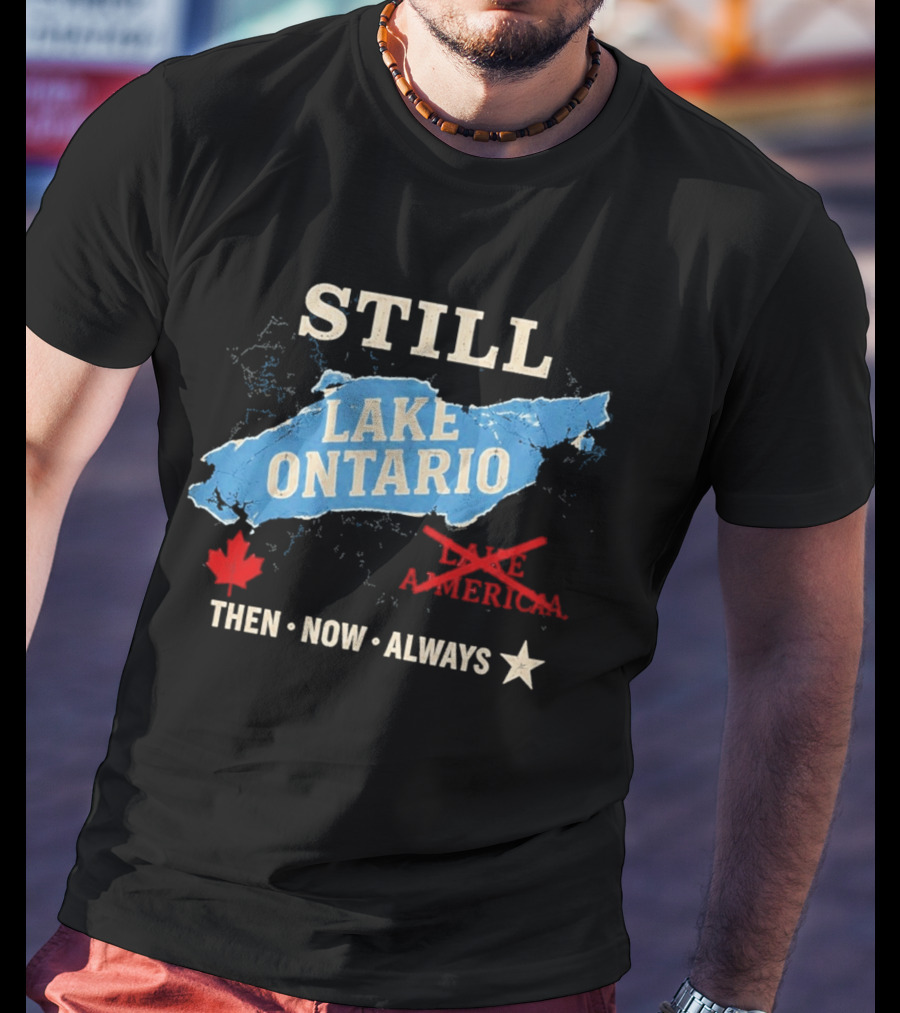 Still Lake Ontario Maple Leaf Then Now Always T-Shirt