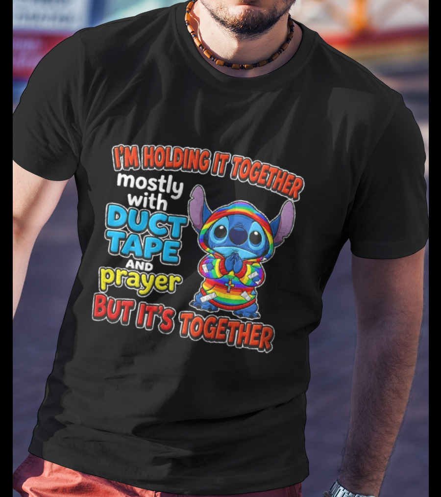 I'm Holding It Together Mostly With Duct Tape And Prayer But It's Together Stitch T-Shirt