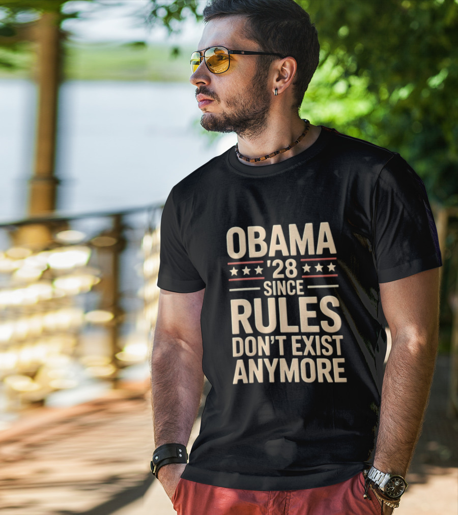 Obama 2028 Since Rules Don't Exist Anymore Stars Stripes T-Shirt