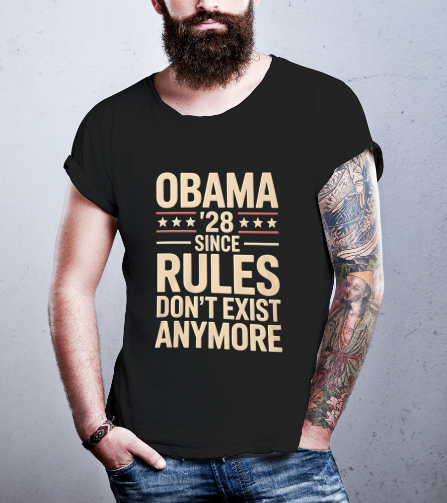 Obama 2028 Since Rules Don't Exist Anymore Stars Stripes T-Shirt