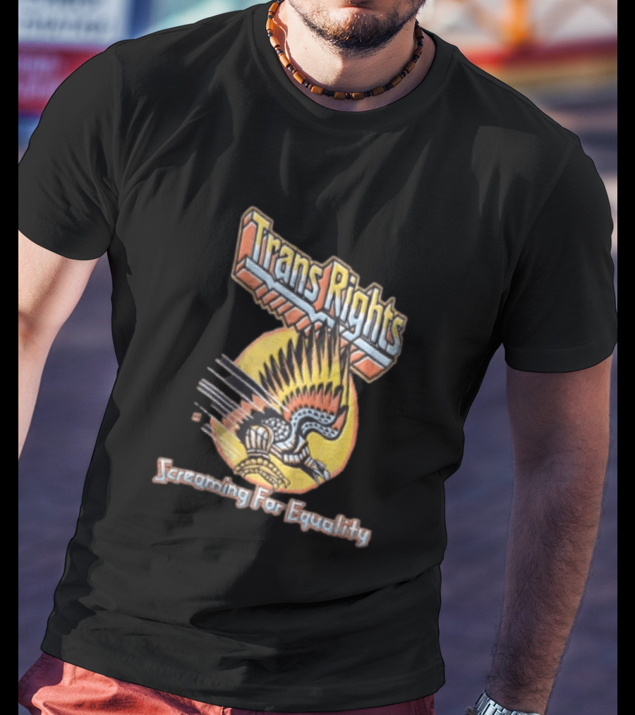 Trans Rights Screaming For Equality Boss Dog Flying Mechanical Eagle T-Shirt