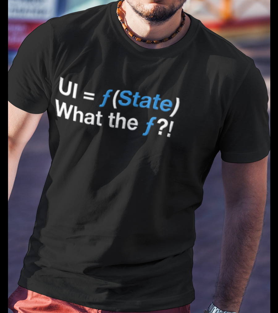 UI Equals F State What The F Programming Humor T-Shirt