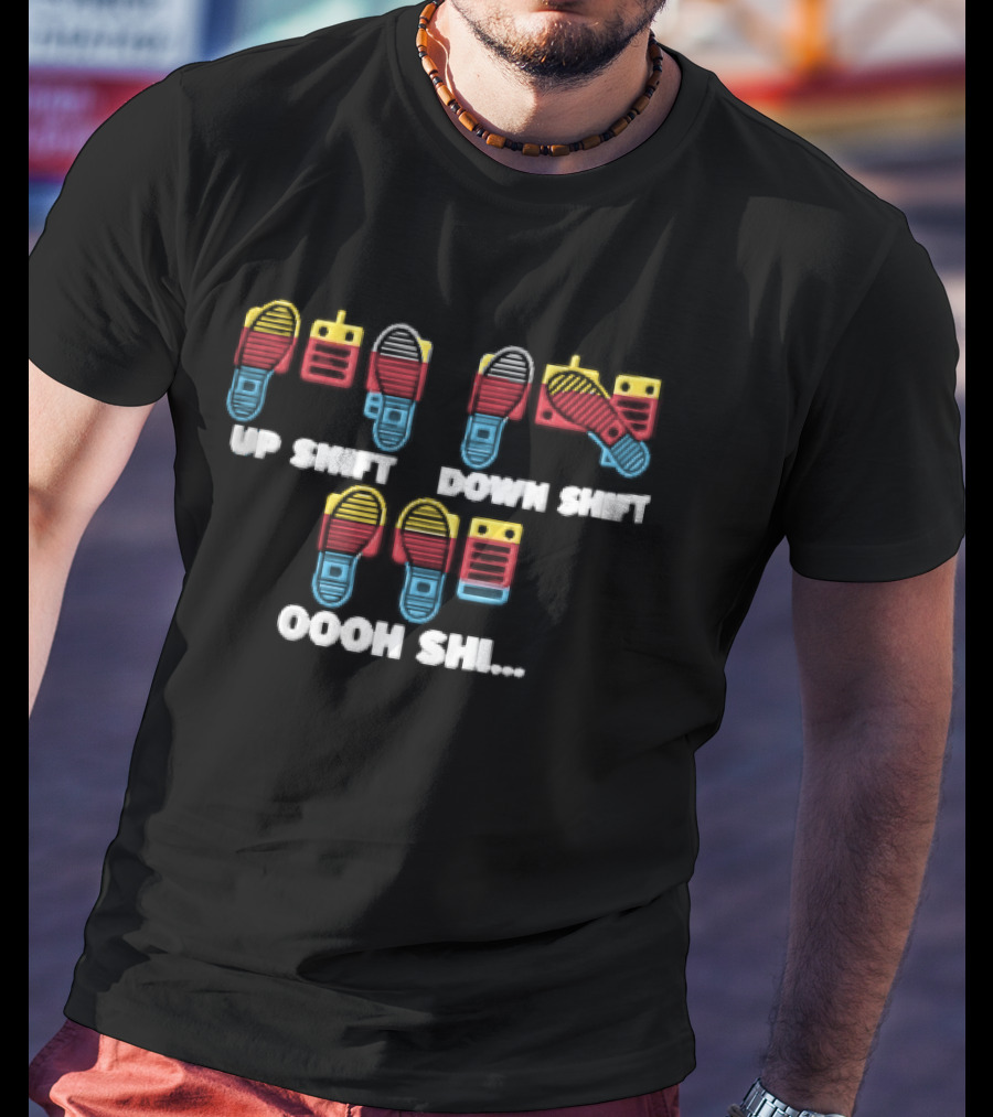 Up Shift Down Shift Oooh Shi Car Pedals Heel Toe Driving Soles T-Shirt
