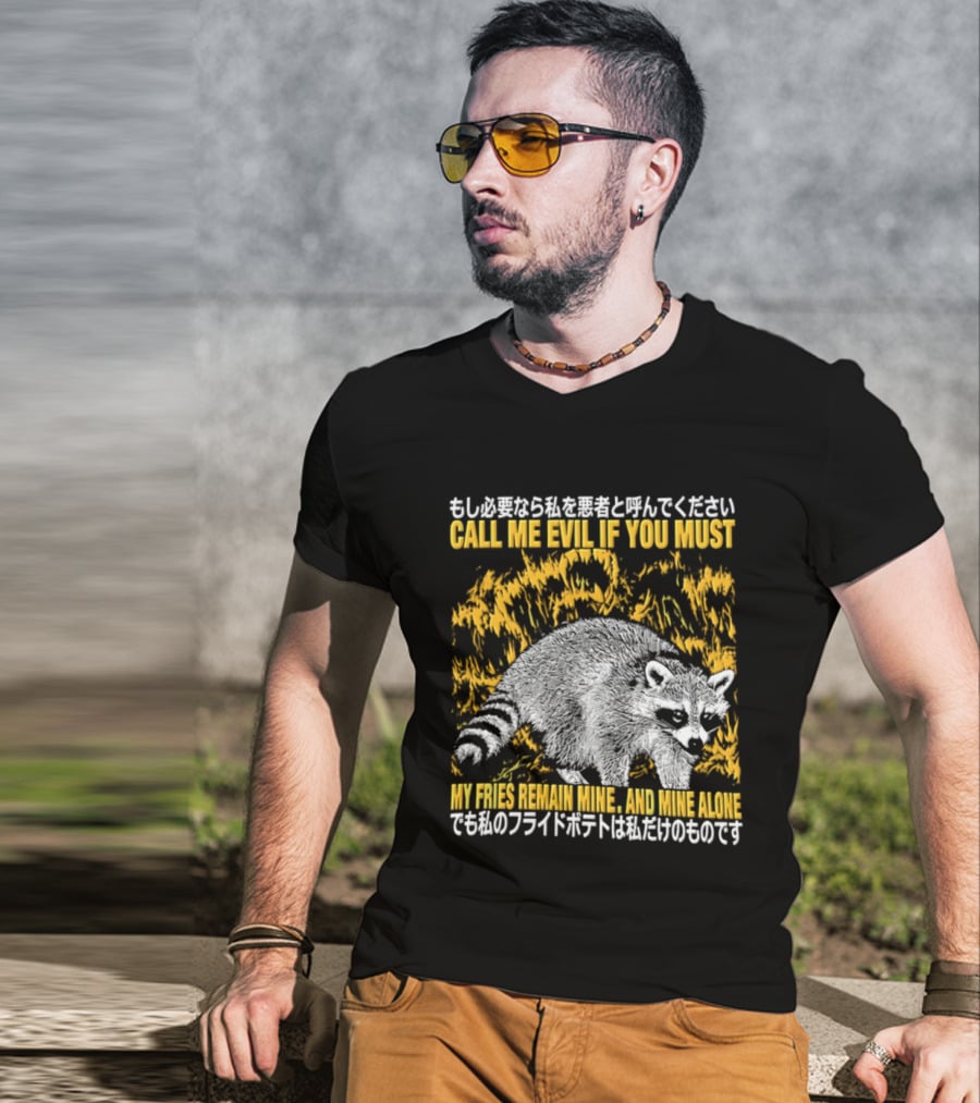 Call Me Evil If You Must My Fries Remain Mine Raccoon T-Shirt