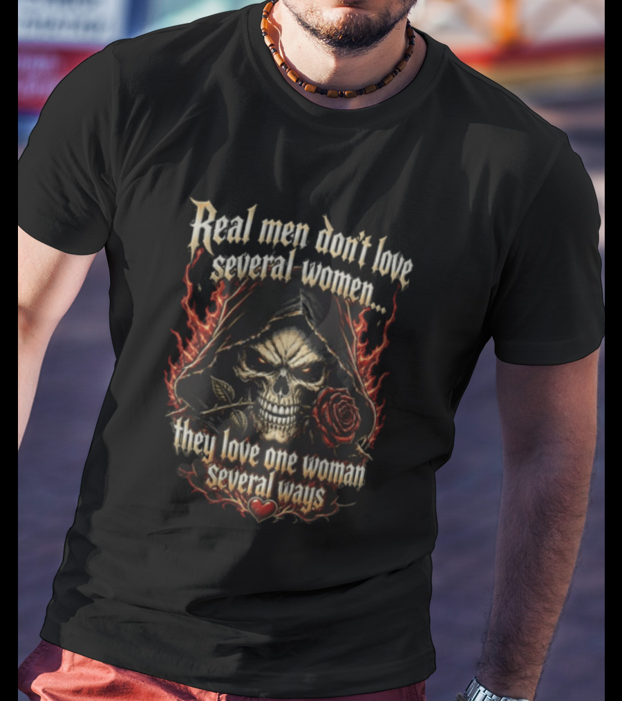 Real Men Don't Love Several Women Grim Reaper Flaming Skull Holding Red Rose T-Shirt