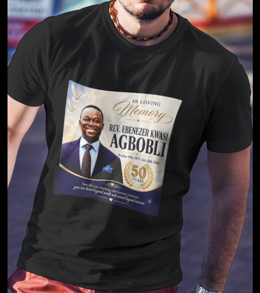 In Loving Memory Rev Ebenezer Kwasi Agbobli October 19 1975 July 26 2026 50 Years T-Shirt