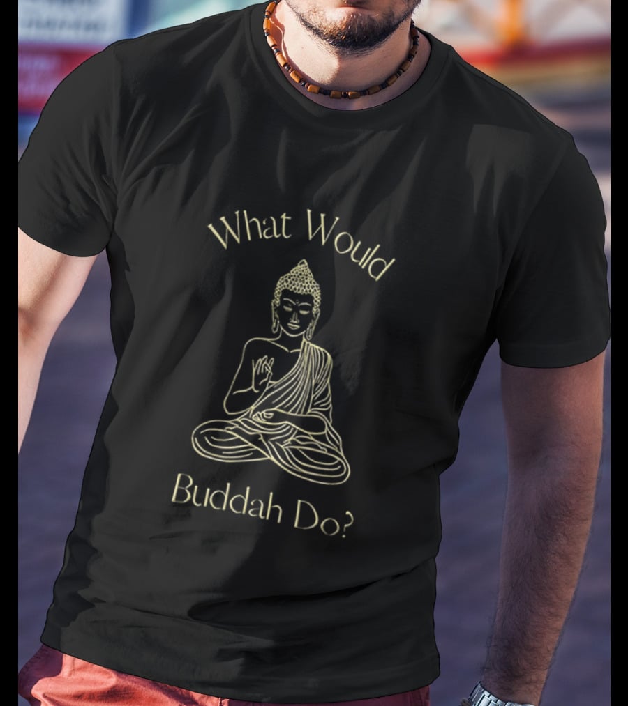 What Would Buddah Do Meditation Wisdom T-Shirt