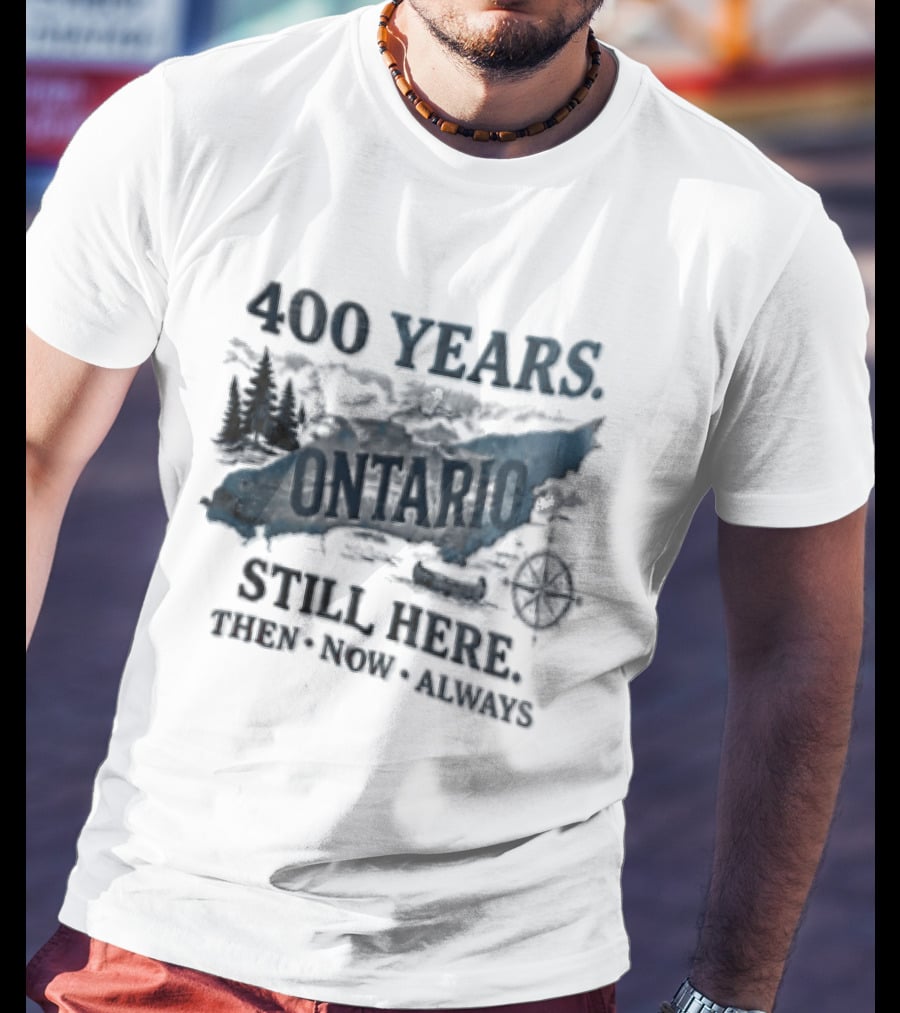 400 Years Lake Ontario Still Here Then Now Always T-Shirt