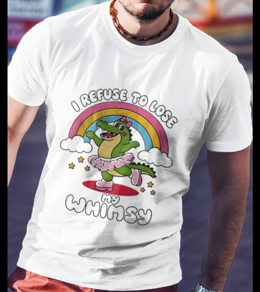 I Refuse To Lose My Whimsy Alligator Ballerina Rainbow T-Shirt