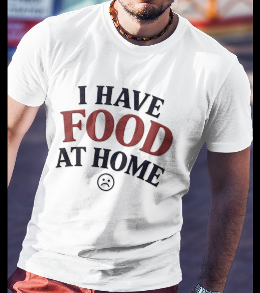 I Have Food At Home Sad Face Emoticon T-Shirt