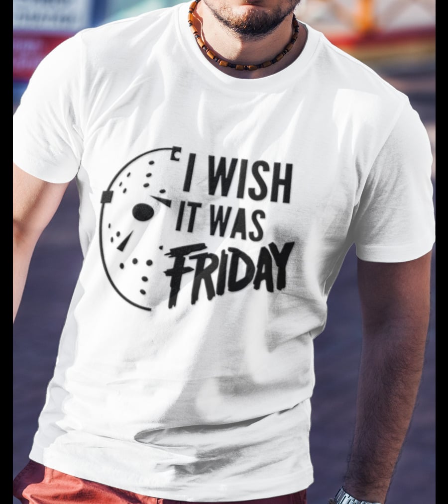 Jason Voorhees I Wish It Was Friday Horror Halloween Classic Mask Friday The 13th T-Shirt