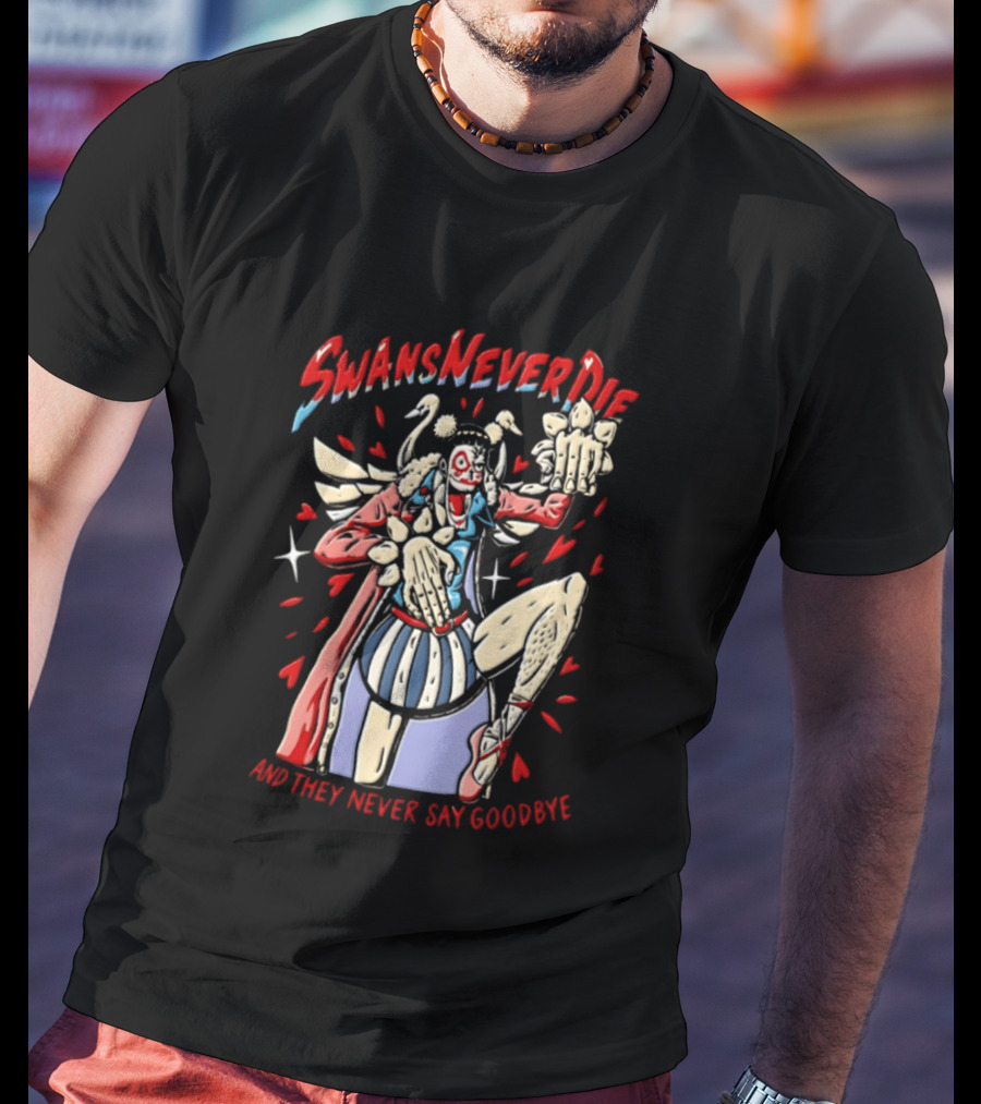 Swansneverdie Bon Clay One Piece And They Never Say Goodbye T-Shirt