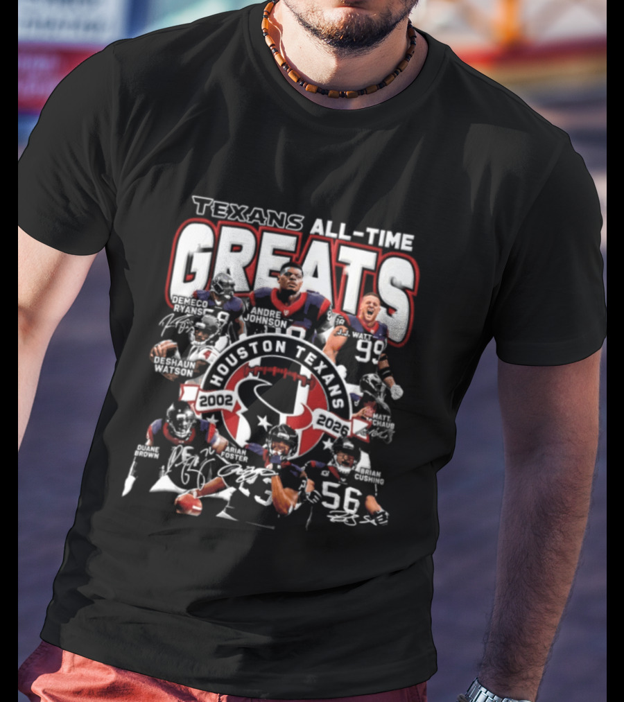 Texans All Time Greats Houston Texans 2002 2026 T-Shirt