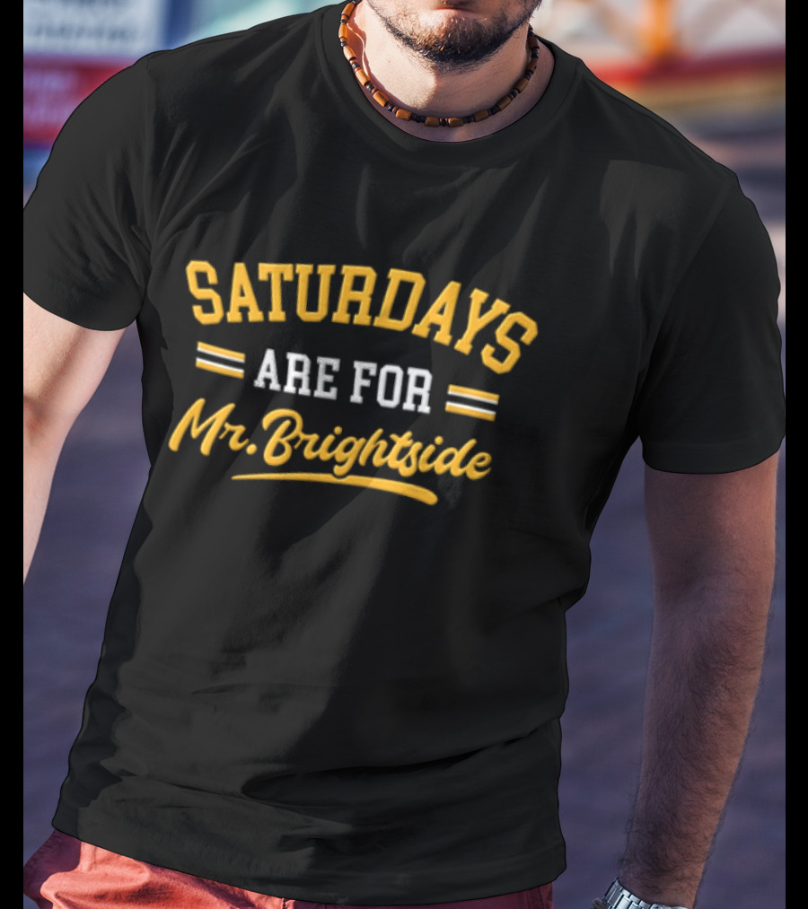 Saturdays Are For Mr. Brightside Lyrics Fun T-Shirt
