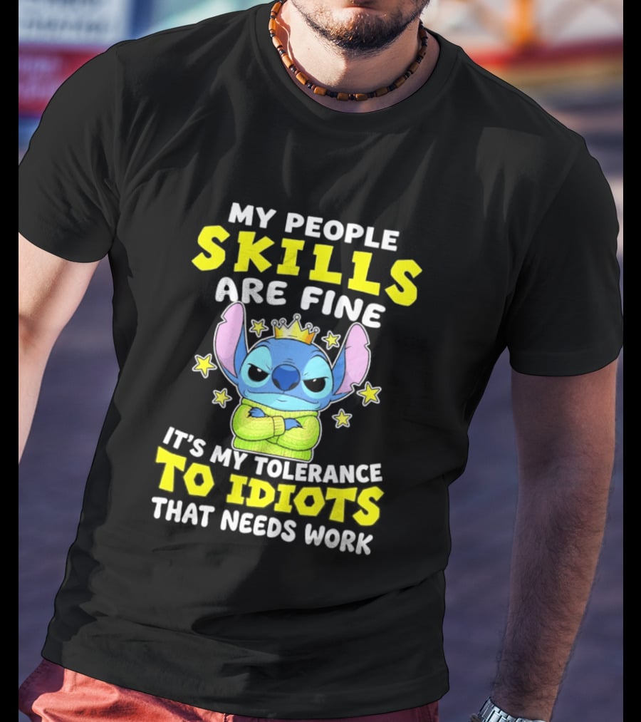 Stitch My People Skills Are Fine It's My Tolerance To Idiots That Needs Work T-Shirt