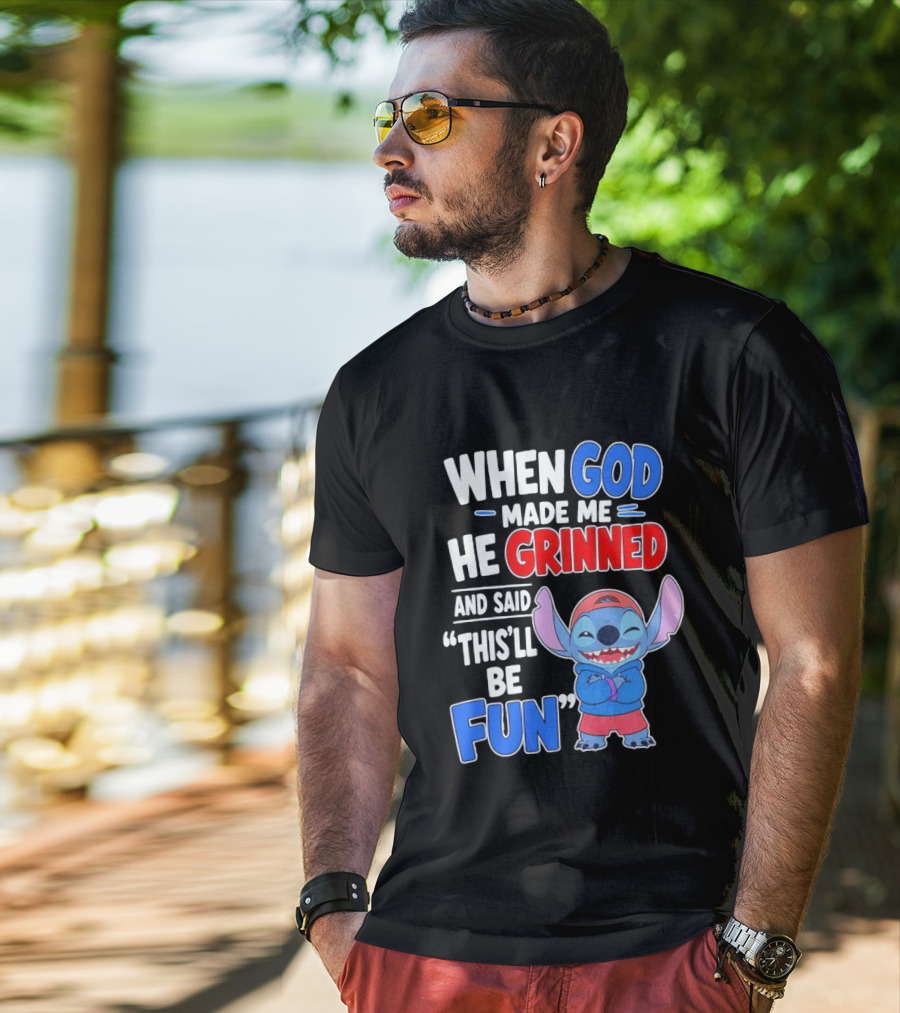 When God Made Me He Grinned And Said This'll Be Fun Stitch T-Shirt