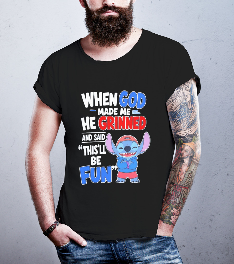 When God Made Me He Grinned And Said This'll Be Fun Stitch T-Shirt