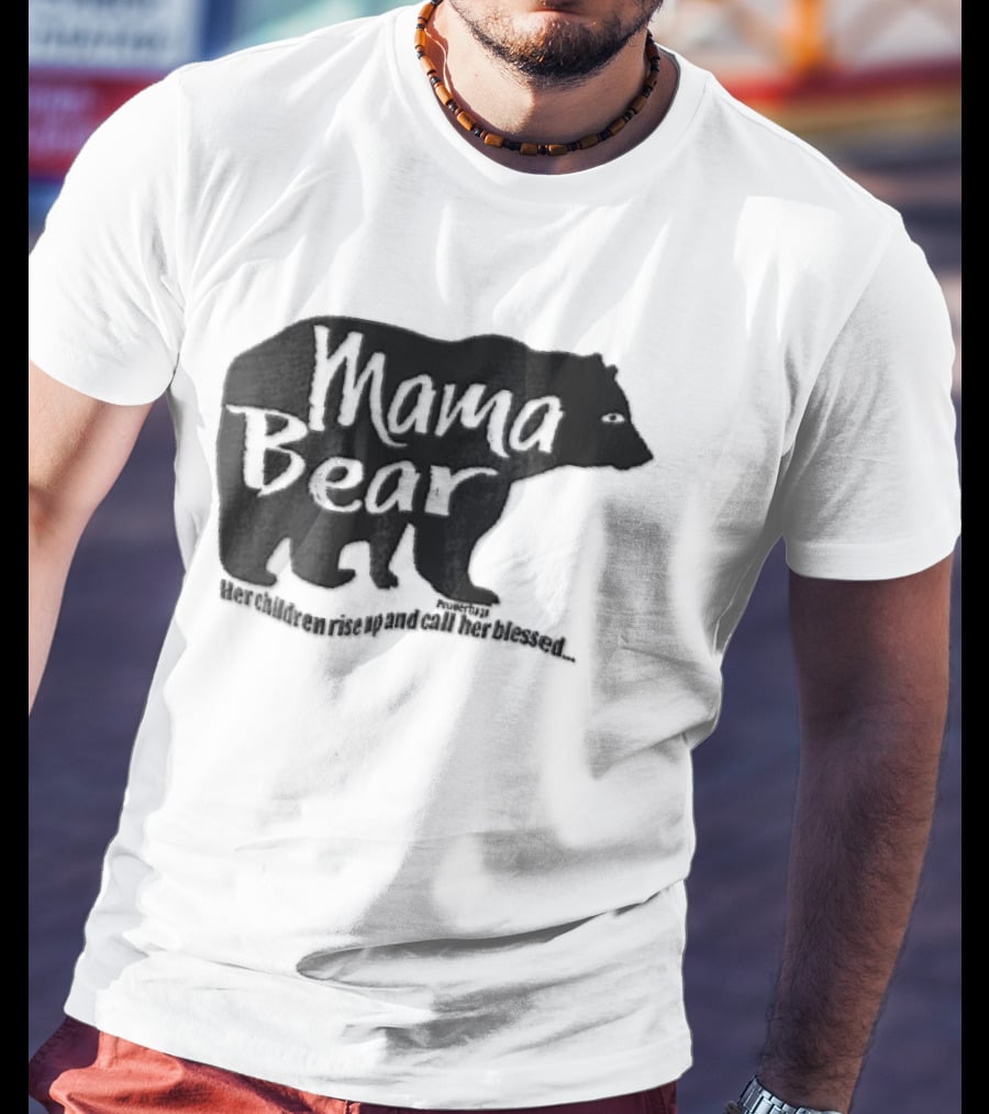 Mama Bear Her Children Rise Up And Call Her Blessed Proverbs 31 Black Bear T-Shirt