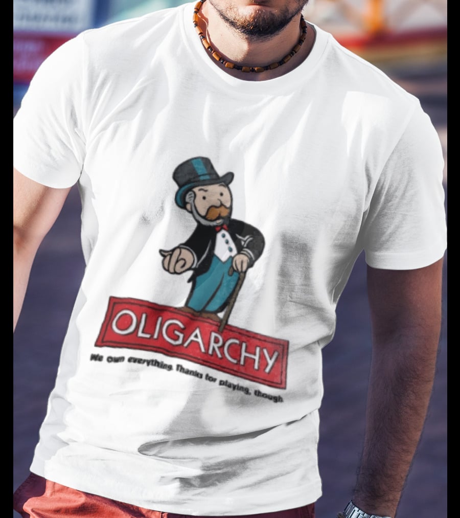 Oligarchy We Own Everything Thanks For Playing Though Monopoly Rich Uncle Pennybags Cartoon Cane T-Shirt