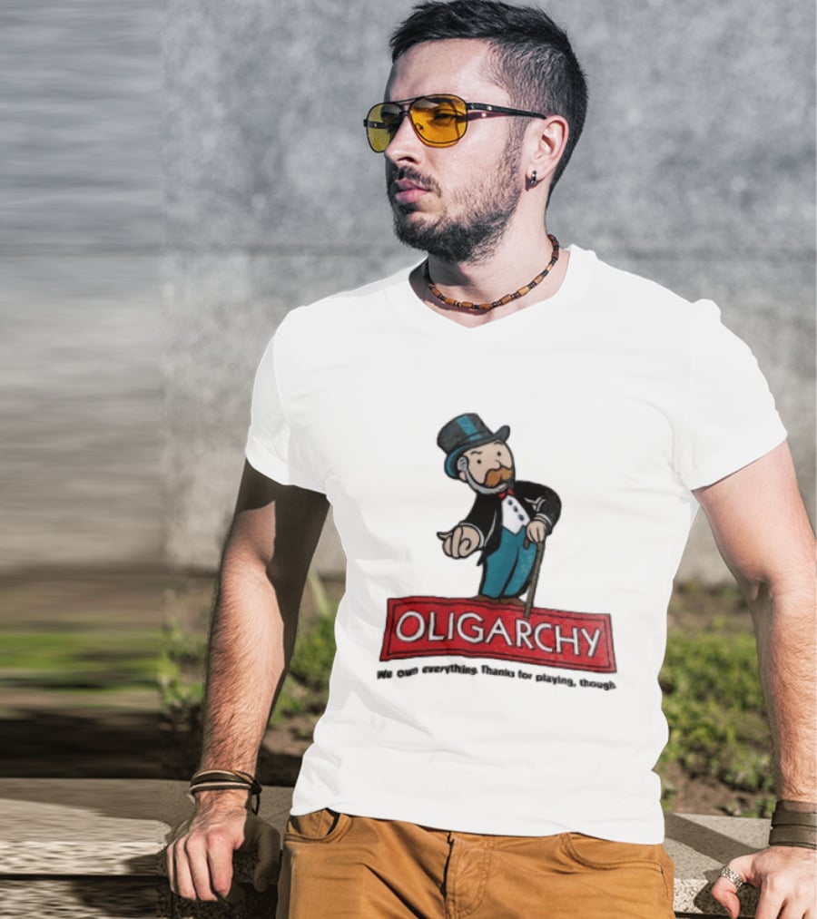 Oligarchy We Own Everything Thanks For Playing Though Monopoly Rich Uncle Pennybags Cartoon Cane T-Shirt