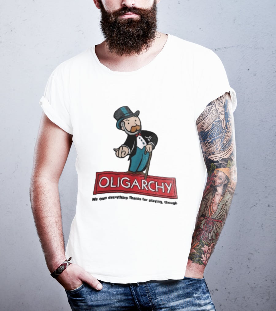 Oligarchy We Own Everything Thanks For Playing Though Monopoly Rich Uncle Pennybags Cartoon Cane T-Shirt
