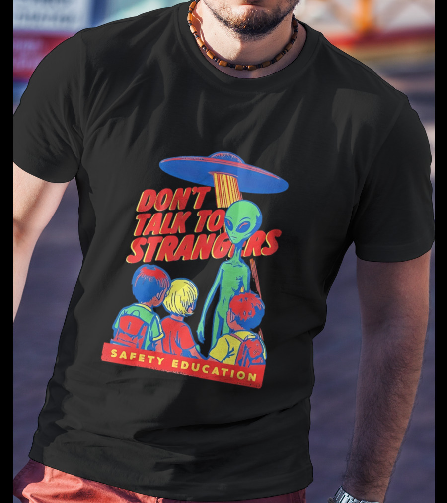 Alien Encounter Safety Education Don't Talk To Strangers Warning T-Shirt