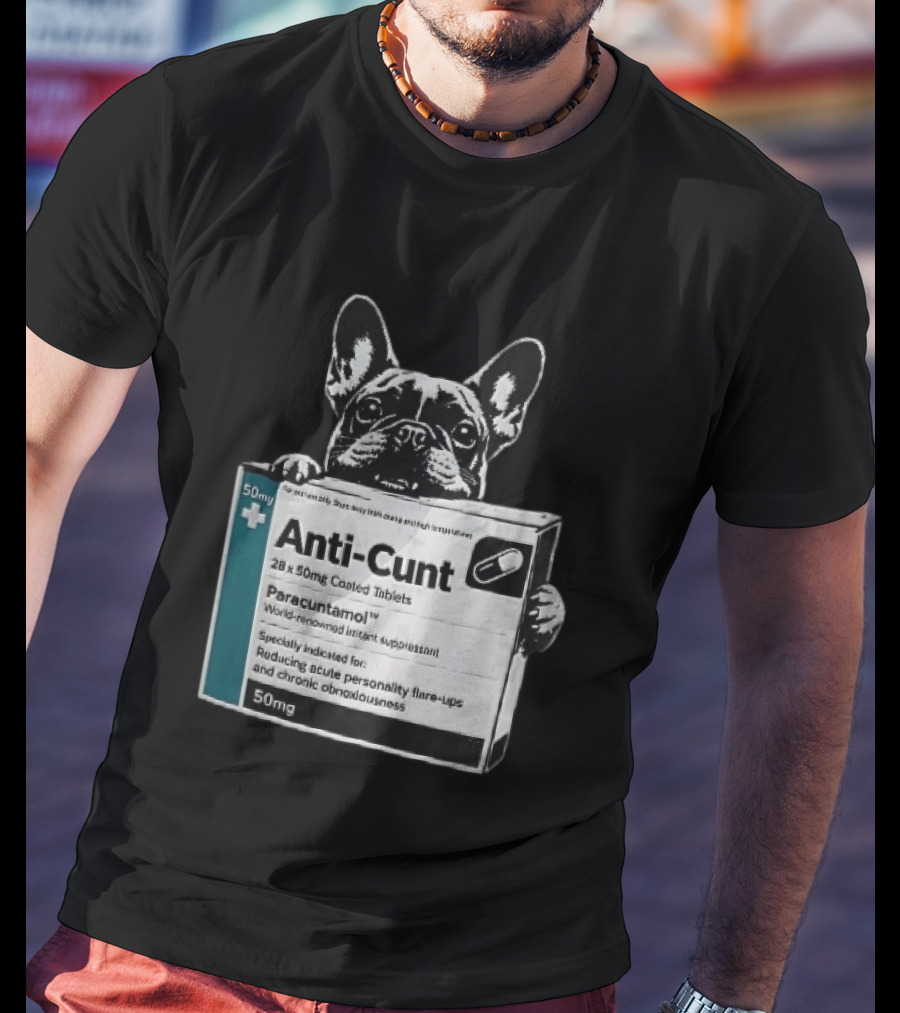 Anti Cunt Paracuntamol French Bulldog Medicine Box Reducing Personality Flare Ups T-Shirt