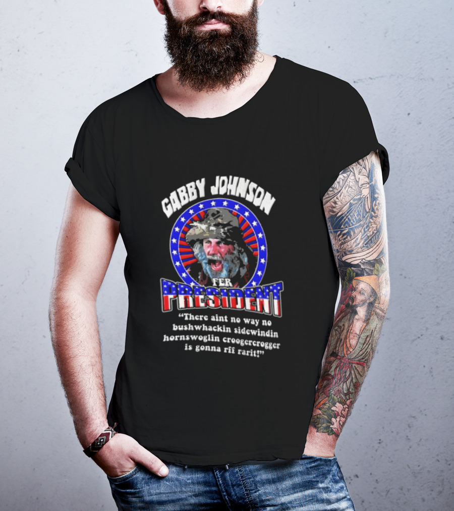 Gabby Johnson 2024 Bushwhackin Sidewindin Hornswoglin Croogercrogger Fer Campaign T-Shirt