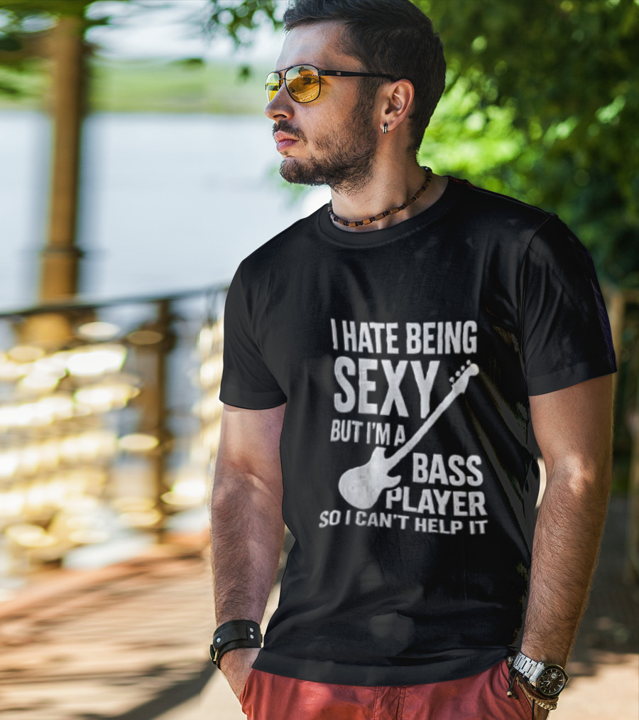 I Hate Being Sexy I'm A Bass Player Can't Help It Distressed White Guitar T-Shirt