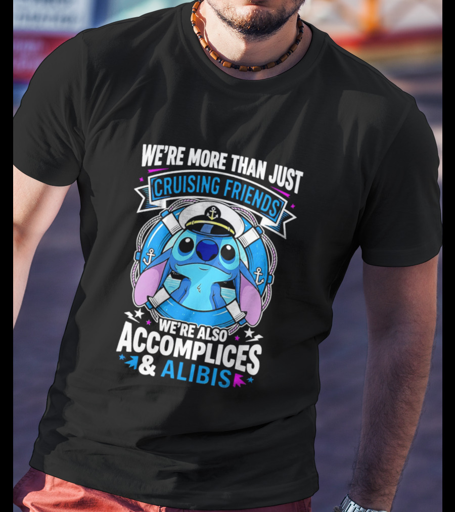 We're More Than Just Cruising Friends Stitch Also Accomplices & Alibis T-Shirt