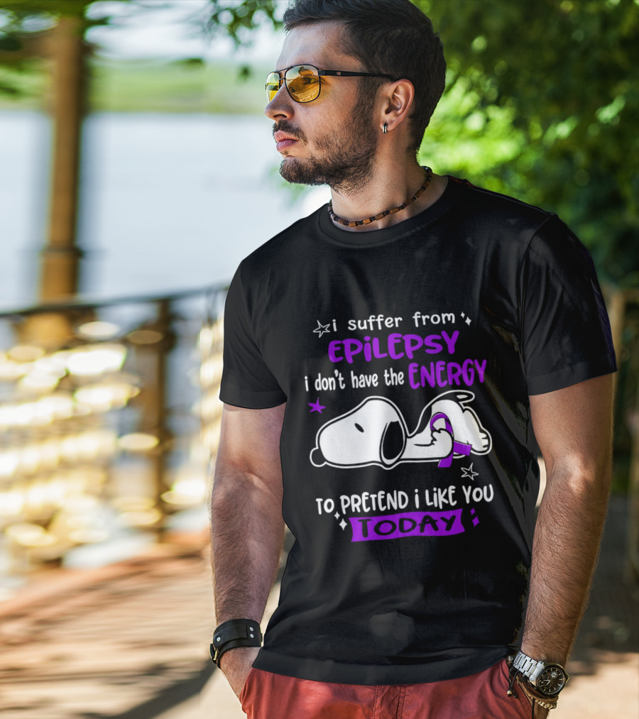 Snoopy I Suffer From Epilepsy I Don't Have The Energy To Pretend I Like You Today T-Shirt