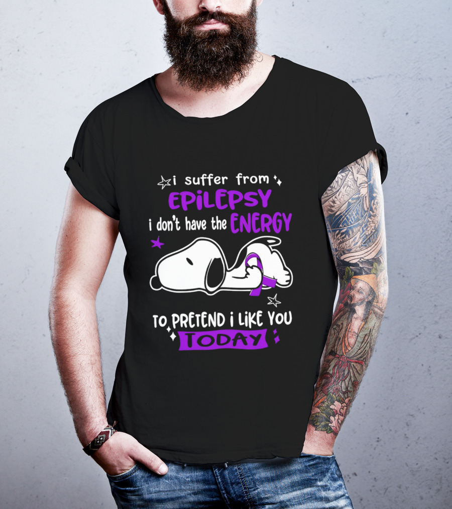 Snoopy I Suffer From Epilepsy I Don't Have The Energy To Pretend I Like You Today T-Shirt