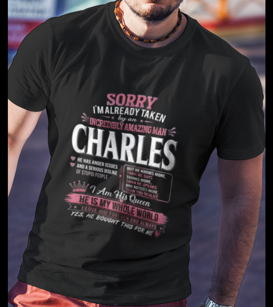 Sorry Im Already Taken By An Incredibly Amazing Man Charles Pink Crown Hearts Distressed T-Shirt