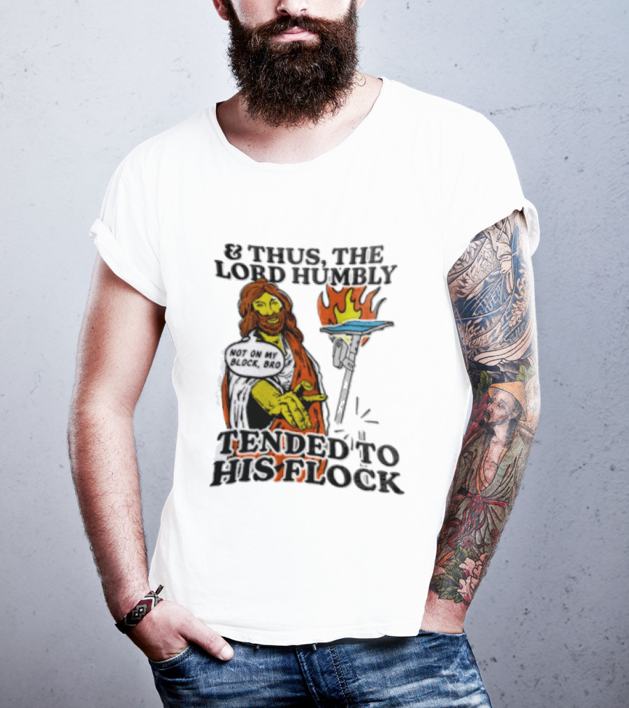 And Thus The Lord Humbly Tended To His Flock Not On My Block Bro Jesus Cartoon Flames T-Shirt