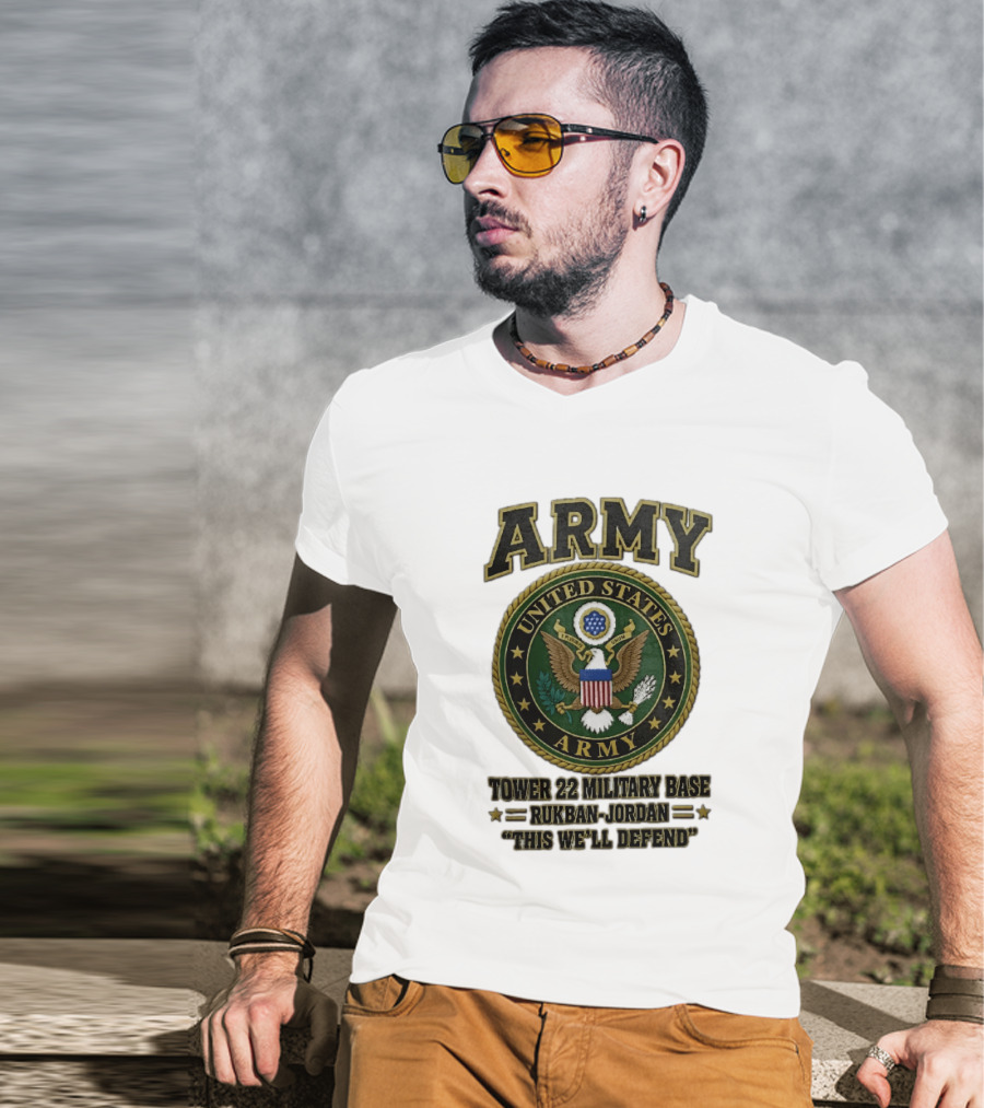 Army United States Tower 22 Military Base Rukban Jordan This We'll Defend T-Shirt