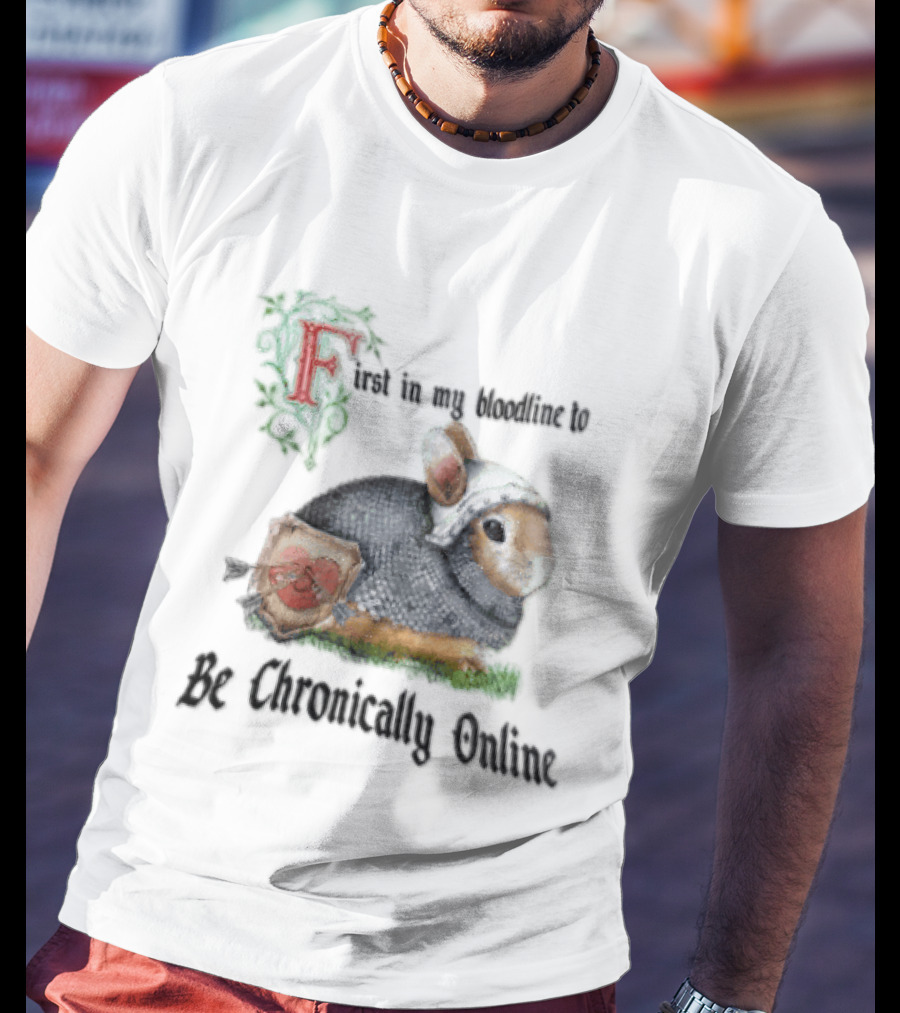 First In My Bloodline Medieval Armored Rabbit Shield Arrows Chronically Online T-Shirt