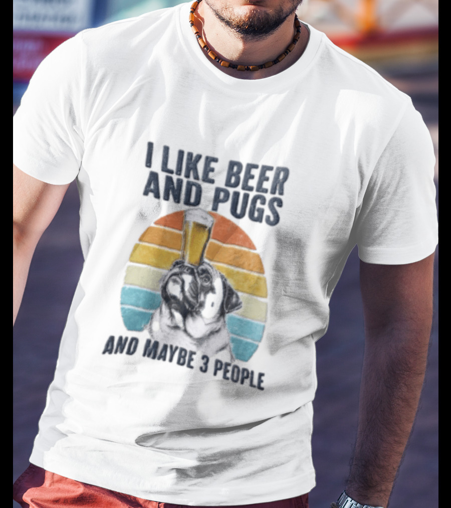 I Like Beer And Pugs Maybe 3 People Sunset Pug Balancing Glass T-Shirt