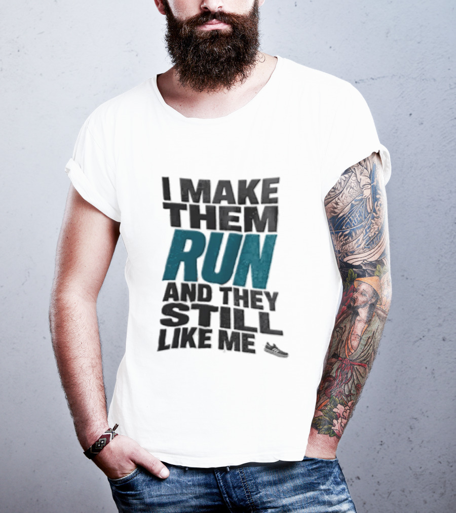 I Make Them Run And They Still Like Me Black Running Shoe T-Shirt