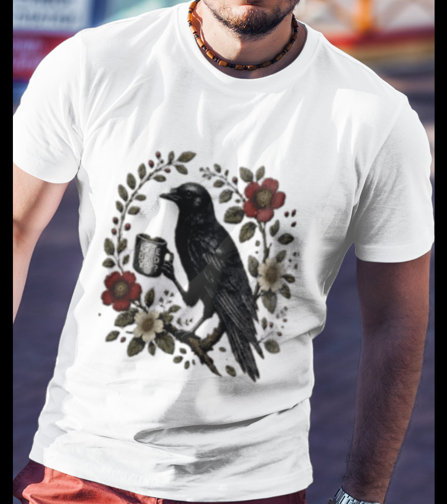Is He Dead Yet Crow Coffee Floral Wreath Blooms T-Shirt
