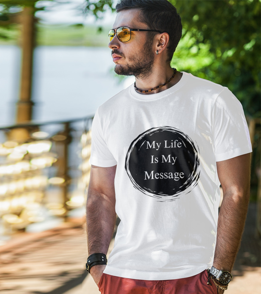 My Life Is My Message Motivational Circle T-Shirt