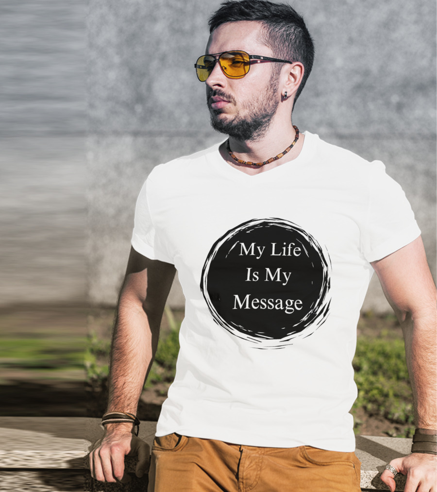 My Life Is My Message Motivational Circle T-Shirt