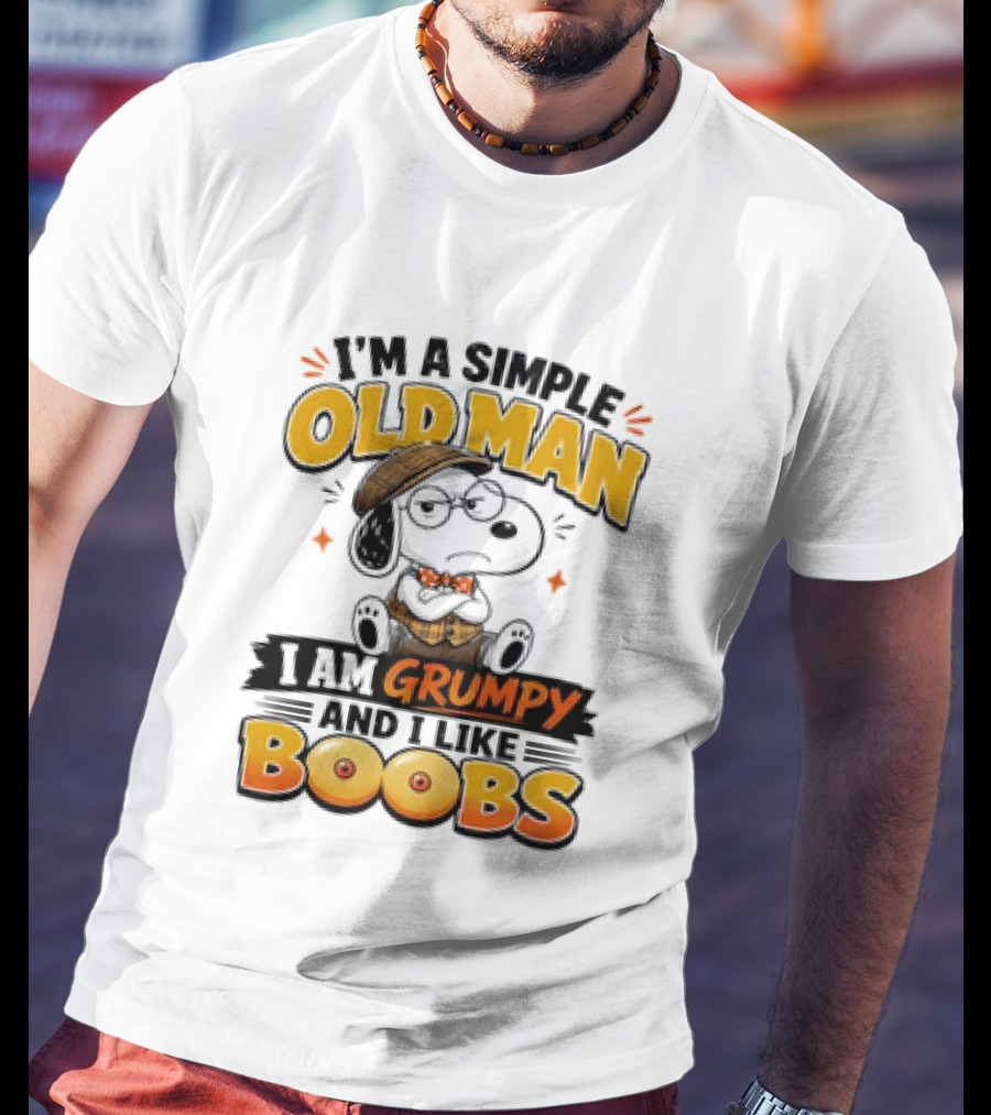 I'm A Simple Old Man I Am Grumpy And I Like Boobs Snoopy T-Shirt