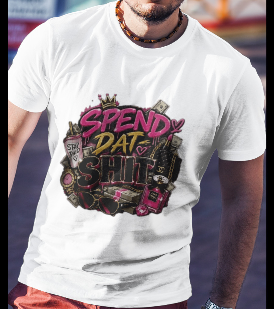 Spend Dat Shit Stay Paid Luxury Money Perfume Fashion Sunglasses T-Shirt