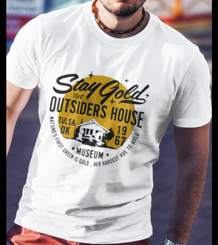Stay Gold The Outsiders House Museum Tulsa OK 1967 Where's Frost Greek Is Gold Ice Harvest Pub Is 1967 T-Shirt