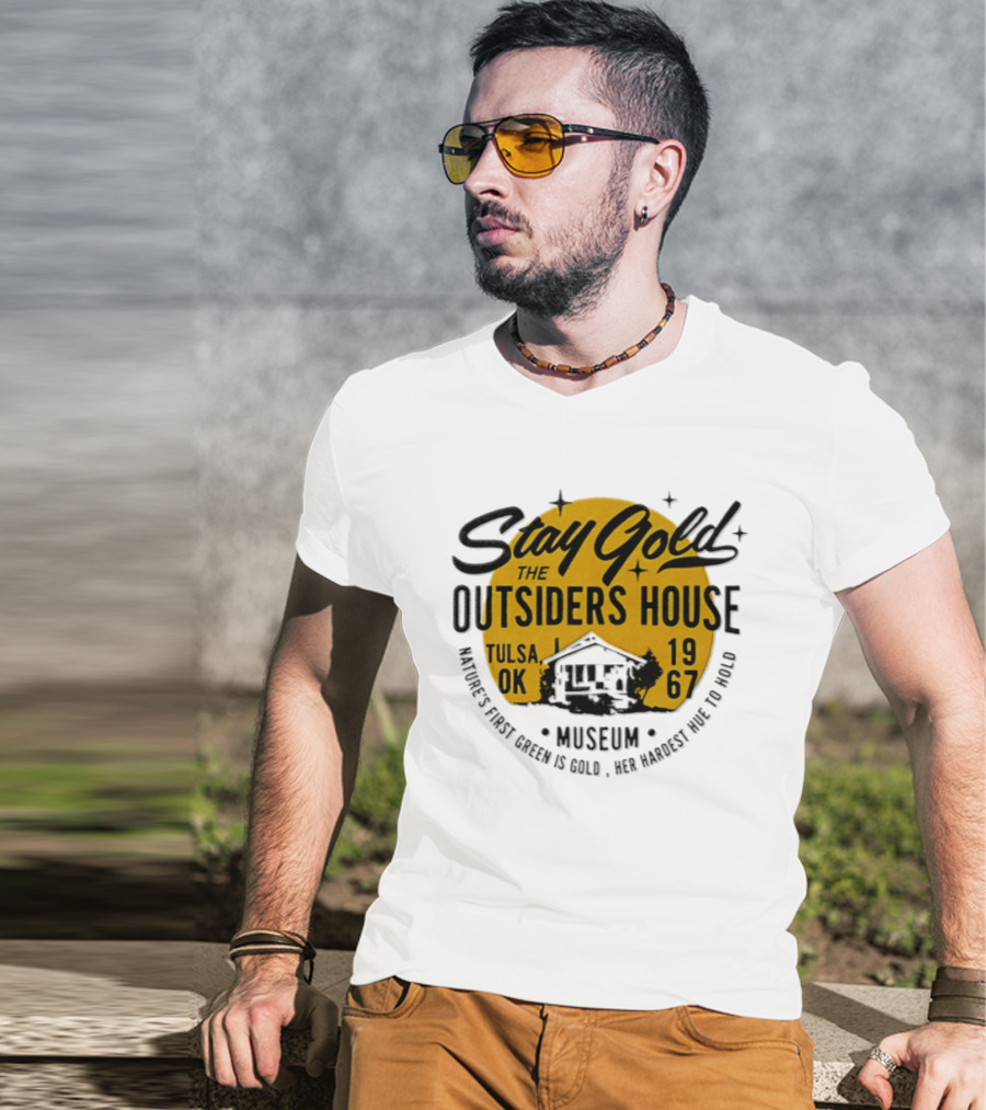 Stay Gold The Outsiders House Museum Tulsa OK 1967 Where's Frost Greek Is Gold Ice Harvest Pub Is 1967 T-Shirt