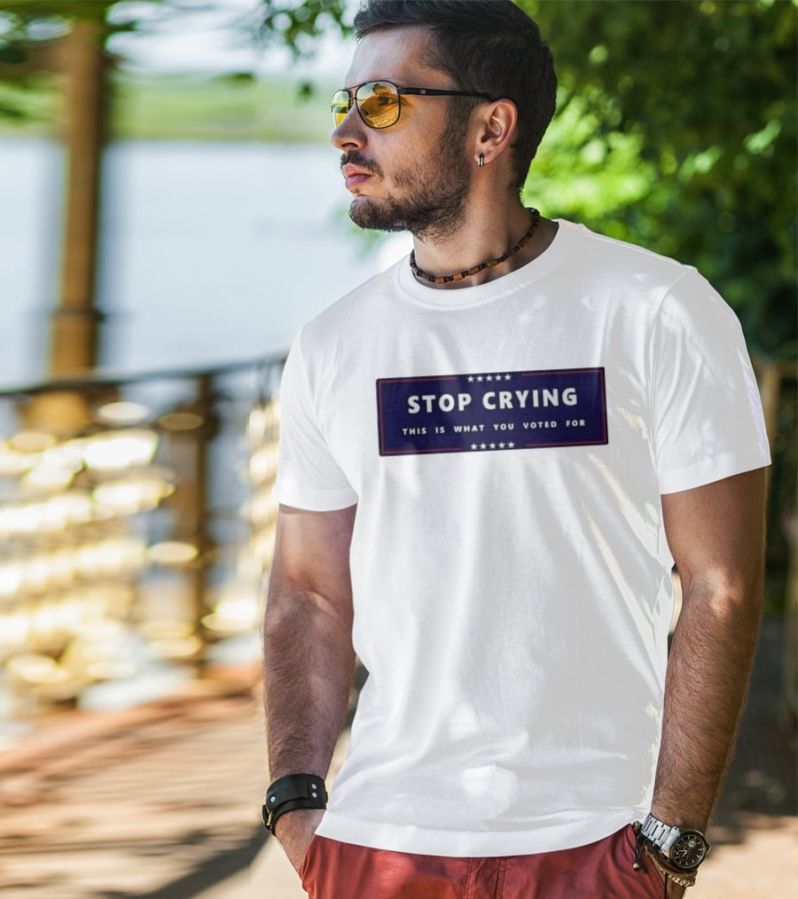 Stop Crying This Is What You Voted For Election 2026 Stars Banner T-Shirt