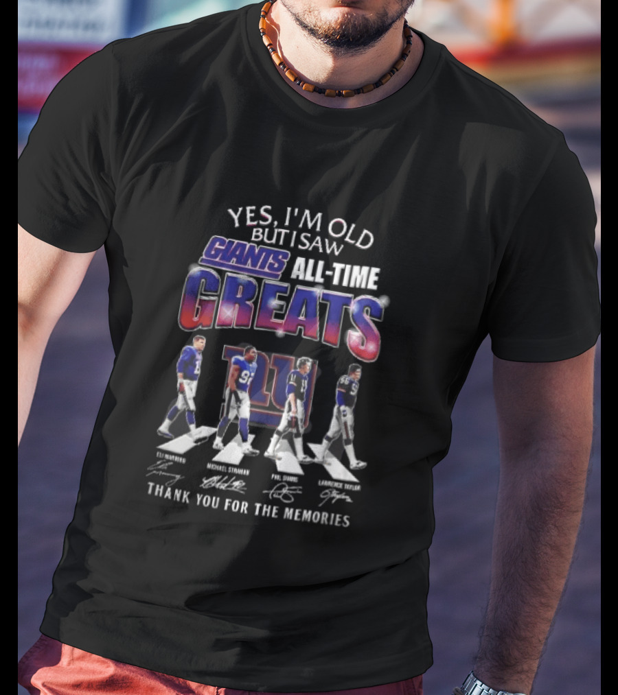 Yes I'm Old But I Saw Giants All Time Greats Eli Manning Michael Strahan New York Legends Thank You For The Memories T-Shirt